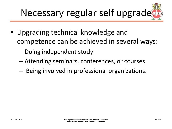 Necessary regular self upgrade • Upgrading technical knowledge and competence can be achieved in