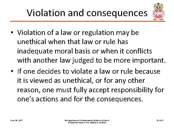 Violation and consequences • Violation of a law or regulation may be unethical when