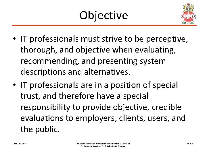 Objective • IT professionals must strive to be perceptive, thorough, and objective when evaluating,