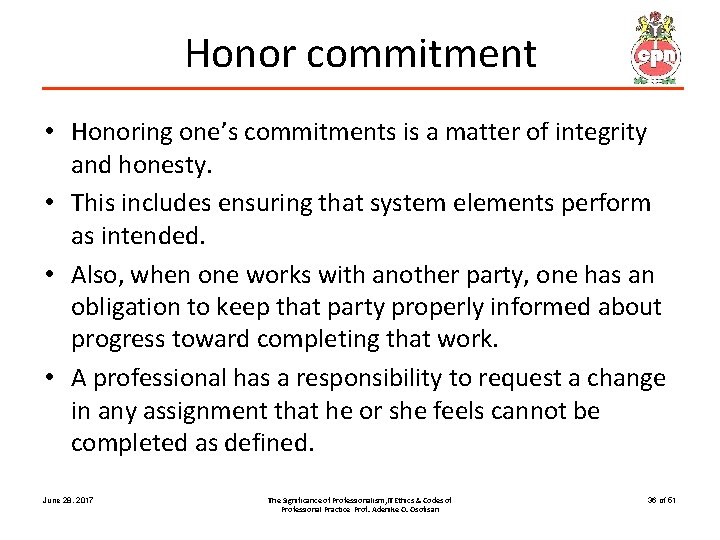 Honor commitment • Honoring one’s commitments is a matter of integrity and honesty. •