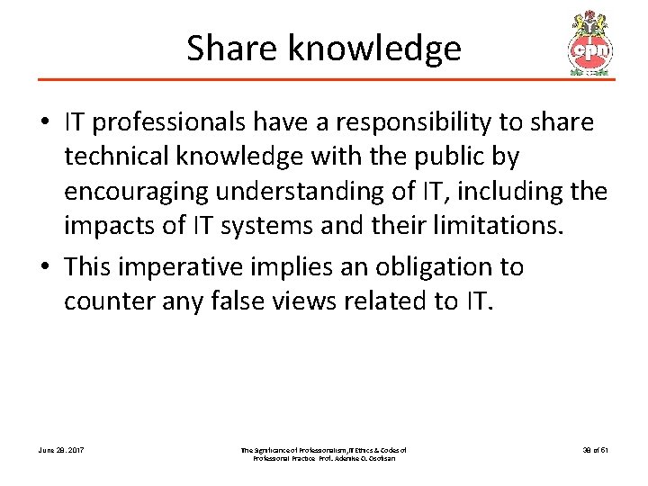 Share knowledge • IT professionals have a responsibility to share technical knowledge with the