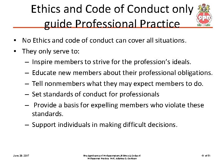 Ethics and Code of Conduct only guide Professional Practice • No Ethics and code