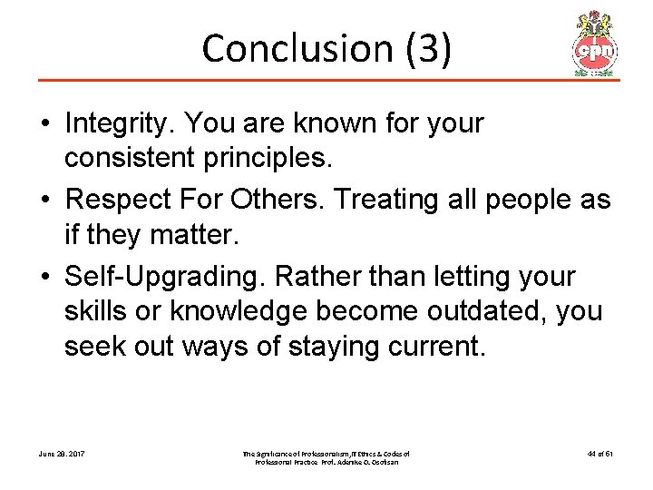 Conclusion (3) • Integrity. You are known for your consistent principles. • Respect For