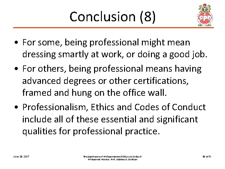 Conclusion (8) • For some, being professional might mean dressing smartly at work, or