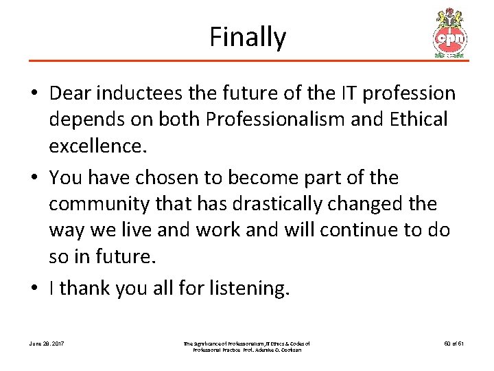 Finally • Dear inductees the future of the IT profession depends on both Professionalism