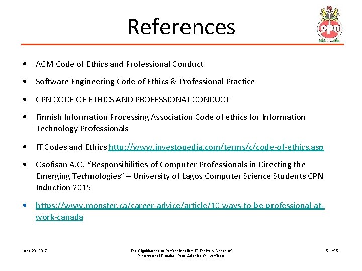 References • ACM Code of Ethics and Professional Conduct • Software Engineering Code of