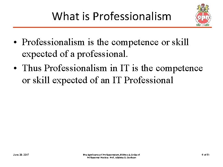 What is Professionalism • Professionalism is the competence or skill expected of a professional.