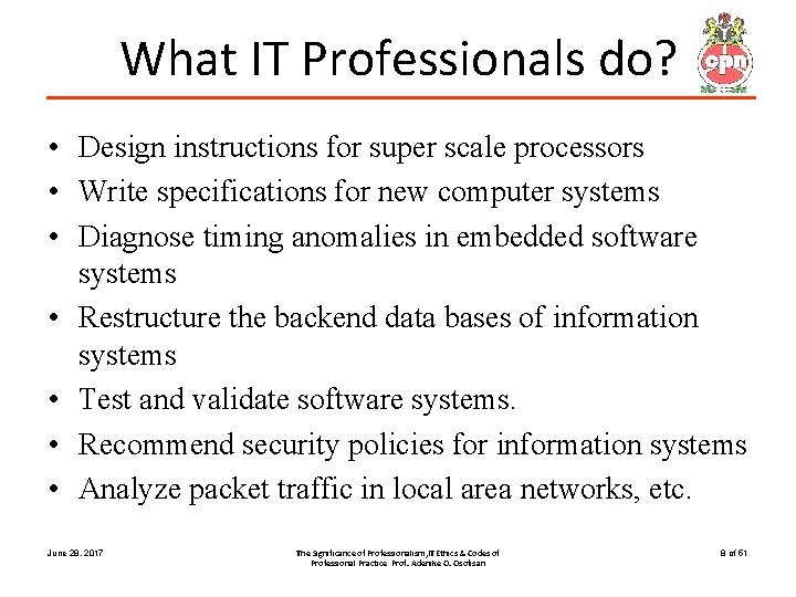 What IT Professionals do? • Design instructions for super scale processors • Write specifications