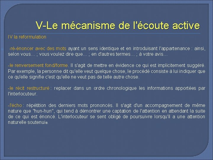 V-Le mécanisme de l'écoute active IV la reformulation q -ré-énoncer avec des mots ayant