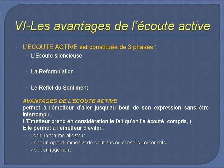 VI-Les avantages de l’écoute active L’ECOUTE ACTIVE est constituée de 3 phases : •