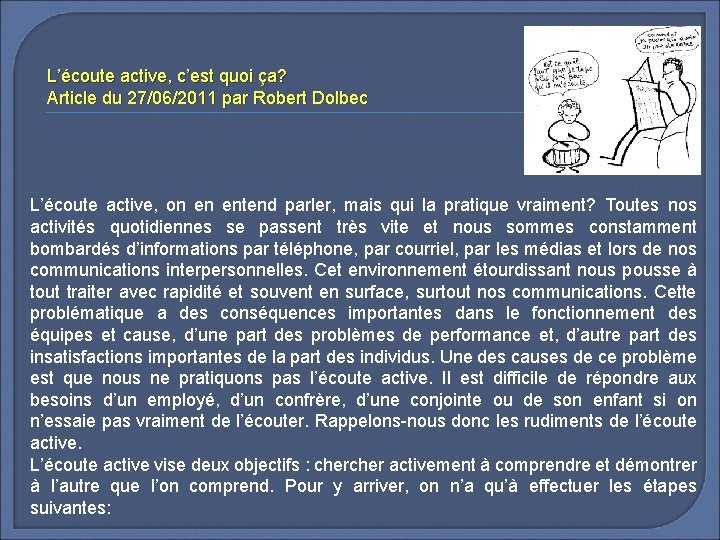 L’écoute active, c’est quoi ça? Article du 27/06/2011 par Robert Dolbec L’écoute active, on