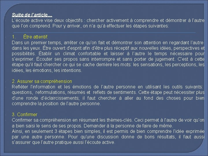  Suite de l’article… L’écoute active vise deux objectifs : cher activement à comprendre