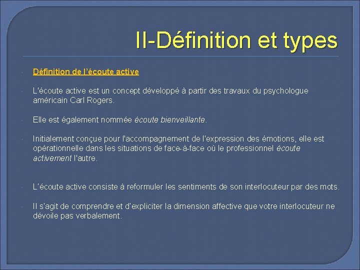II-Définition et types Définition de l’écoute active L'écoute active est un concept développé à