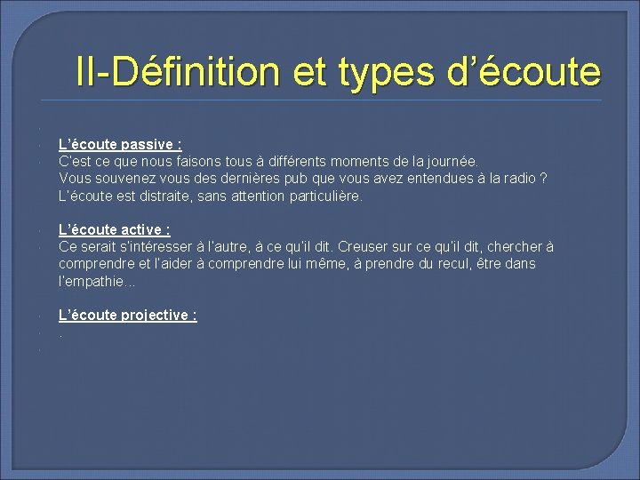 II-Définition et types d’écoute L’écoute passive : C’est ce que nous faisons tous à
