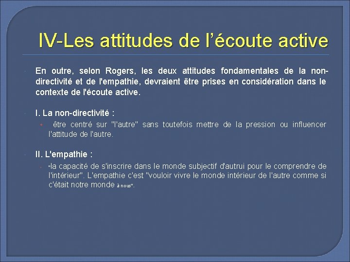IV-Les attitudes de l’écoute active En outre, selon Rogers, les deux attitudes fondamentales de