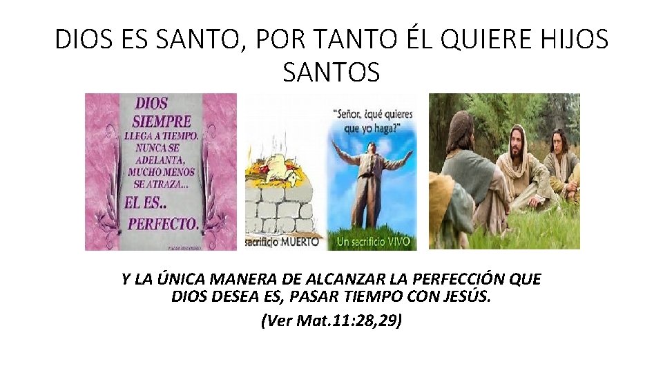 DIOS ES SANTO, POR TANTO ÉL QUIERE HIJOS SANTOS Y LA ÚNICA MANERA DE