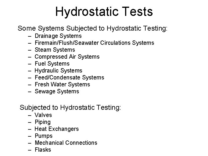 Hydrostatic Tests Some Systems Subjected to Hydrostatic Testing: – – – – – Drainage Hydrostatic Tests Some Systems Subjected to Hydrostatic Testing: – – – – – Drainage