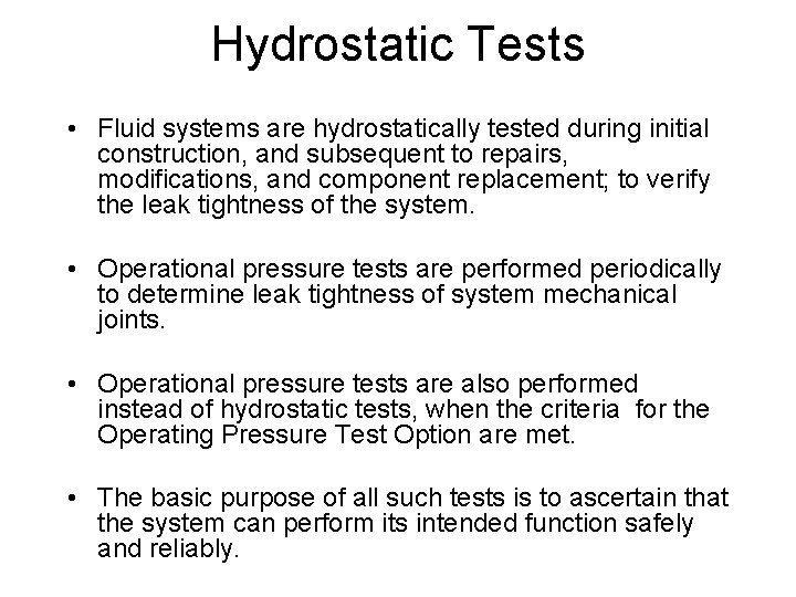 Hydrostatic Tests • Fluid systems are hydrostatically tested during initial construction, and subsequent to Hydrostatic Tests • Fluid systems are hydrostatically tested during initial construction, and subsequent to