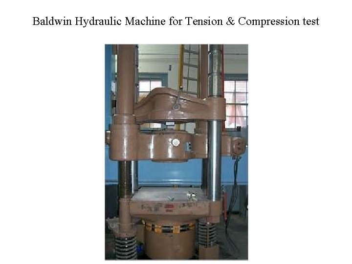 Baldwin Hydraulic Machine for Tension & Compression test Baldwin Hydraulic Machine for Tension & Compression test