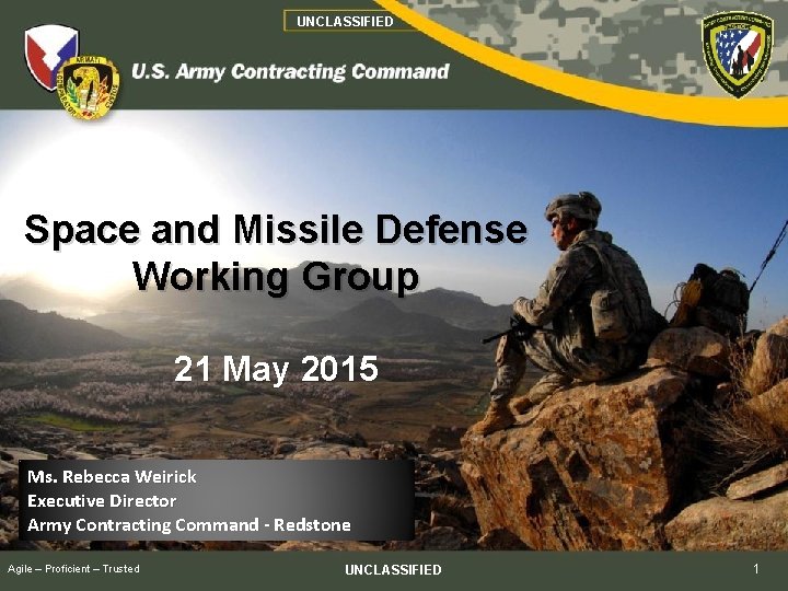 UNCLASSIFIED Space and Missile Defense Working Group 21 May 2015 Ms. Rebecca Weirick Executive