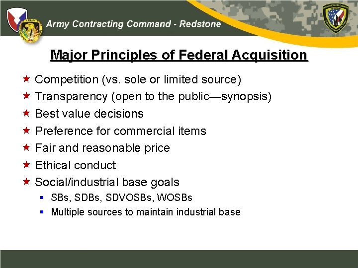 Major Principles of Federal Acquisition Competition (vs. sole or limited source) Transparency (open to