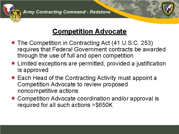 Competition Advocate The Competition in Contracting Act (41 U. S. C. 253) requires that