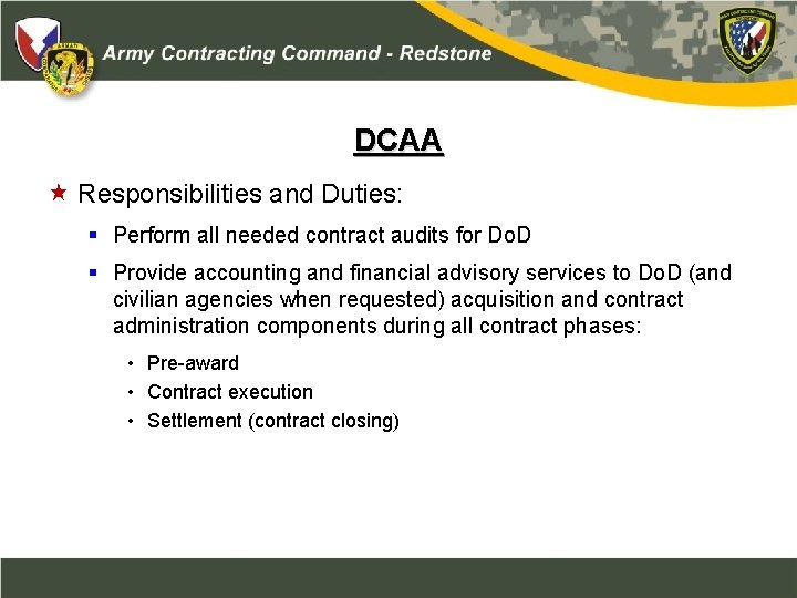 DCAA Responsibilities and Duties: § Perform all needed contract audits for Do. D §