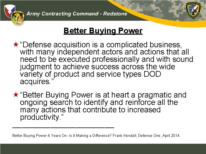 Better Buying Power “Defense acquisition is a complicated business, with many independent actors and