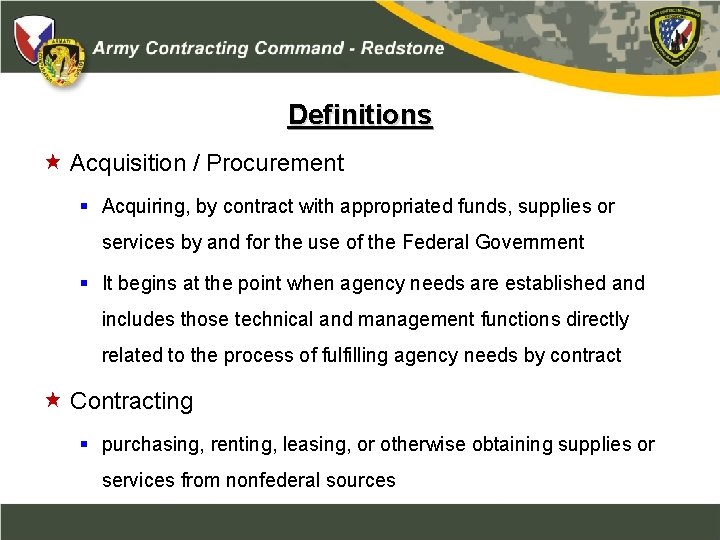 Definitions Acquisition / Procurement § Acquiring, by contract with appropriated funds, supplies or services