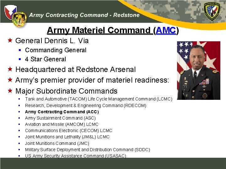 Army Materiel Command (AMC) General Dennis L. Via § Commanding General § 4 Star