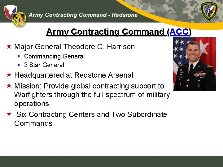 Army Contracting Command (ACC) Major General Theodore C. Harrison § Commanding General § 2