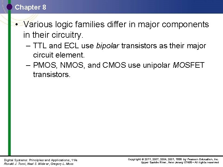 Chapter 8 • Various logic families differ in major components in their circuitry. –