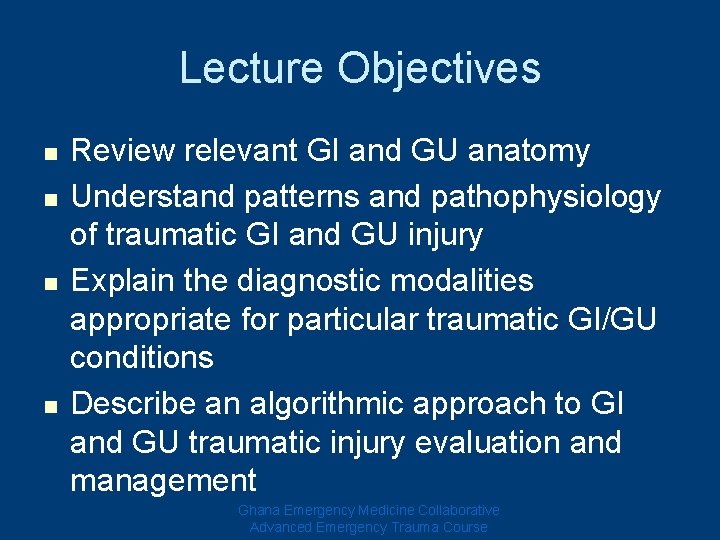 Lecture Objectives n n Review relevant GI and GU anatomy Understand patterns and pathophysiology