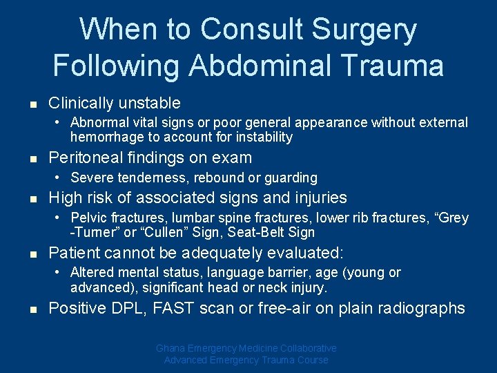 When to Consult Surgery Following Abdominal Trauma n Clinically unstable • Abnormal vital signs