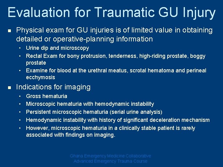 Evaluation for Traumatic GU Injury n Physical exam for GU injuries is of limited