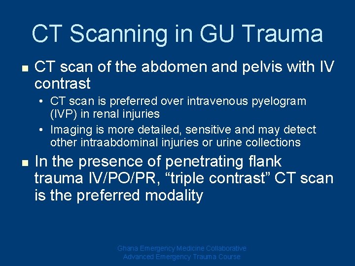 CT Scanning in GU Trauma n CT scan of the abdomen and pelvis with