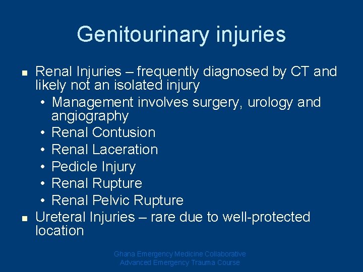 Genitourinary injuries n n Renal Injuries – frequently diagnosed by CT and likely not