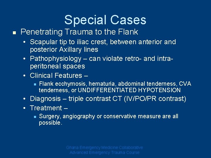 Special Cases n Penetrating Trauma to the Flank • Scapular tip to iliac crest,