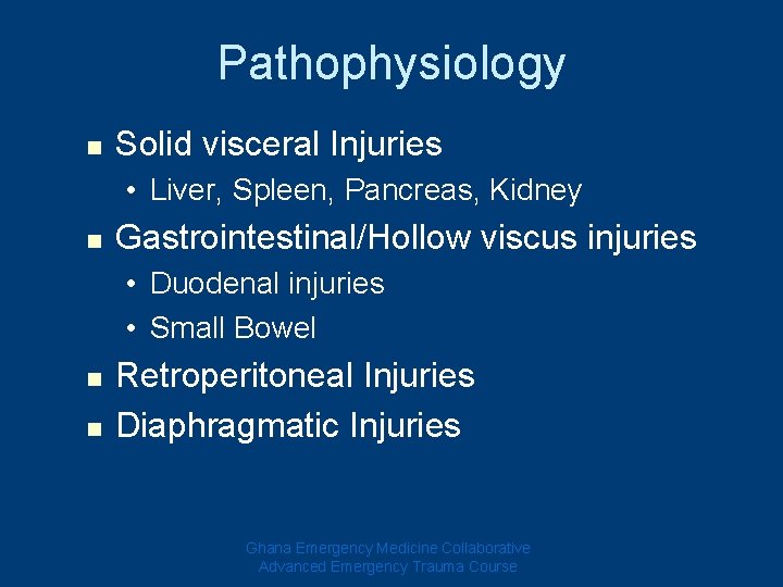 Pathophysiology n Solid visceral Injuries • Liver, Spleen, Pancreas, Kidney n Gastrointestinal/Hollow viscus injuries