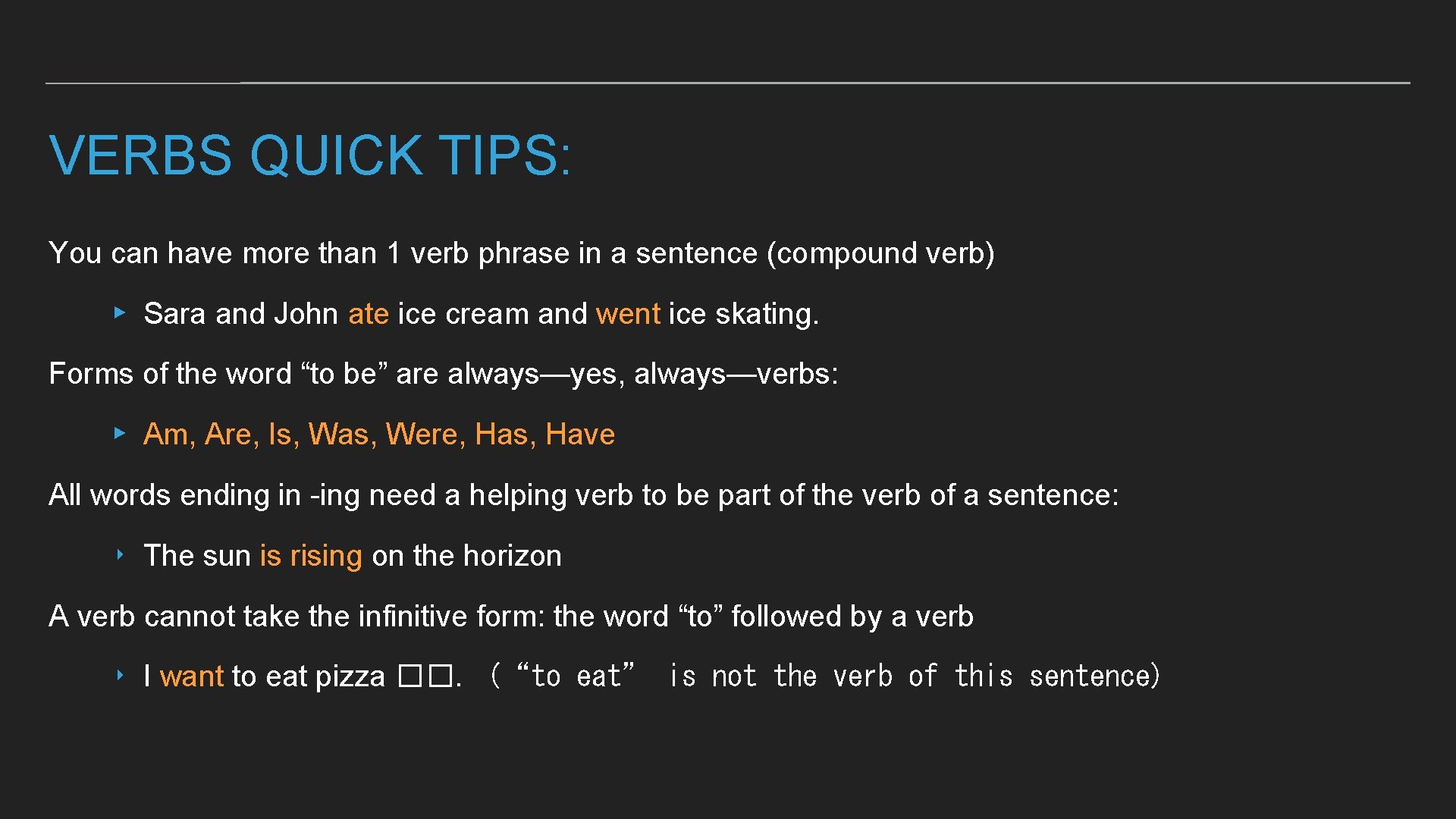 VERBS QUICK TIPS: You can have more than 1 verb phrase in a sentence