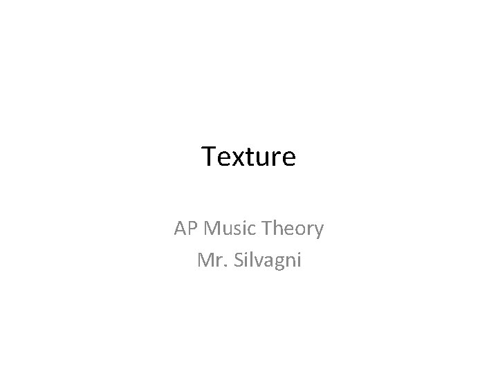 Texture AP Music Theory Mr. Silvagni 