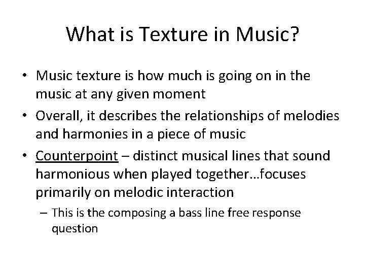 What is Texture in Music? • Music texture is how much is going on