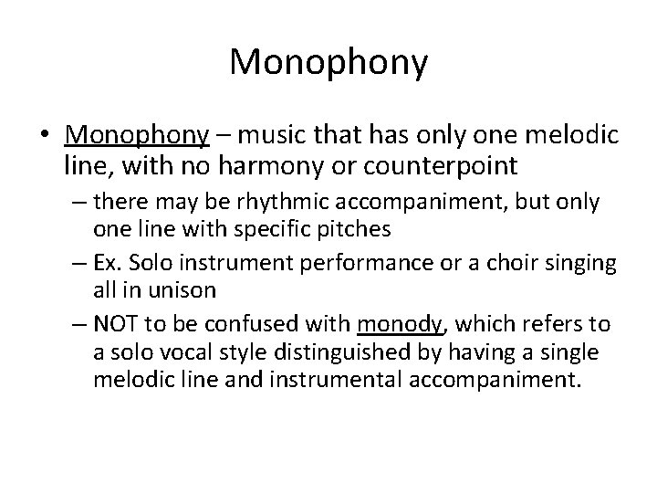 Monophony • Monophony – music that has only one melodic line, with no harmony