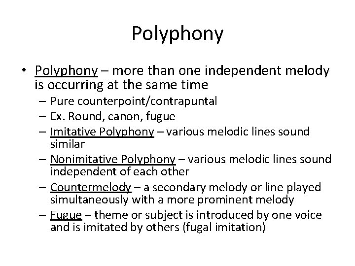 Polyphony • Polyphony – more than one independent melody is occurring at the same