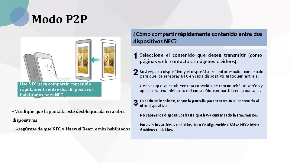 Modo P 2 P ¿Cómo compartir rápidamente contenido entre dos dispositivos NFC? 1 Seleccione