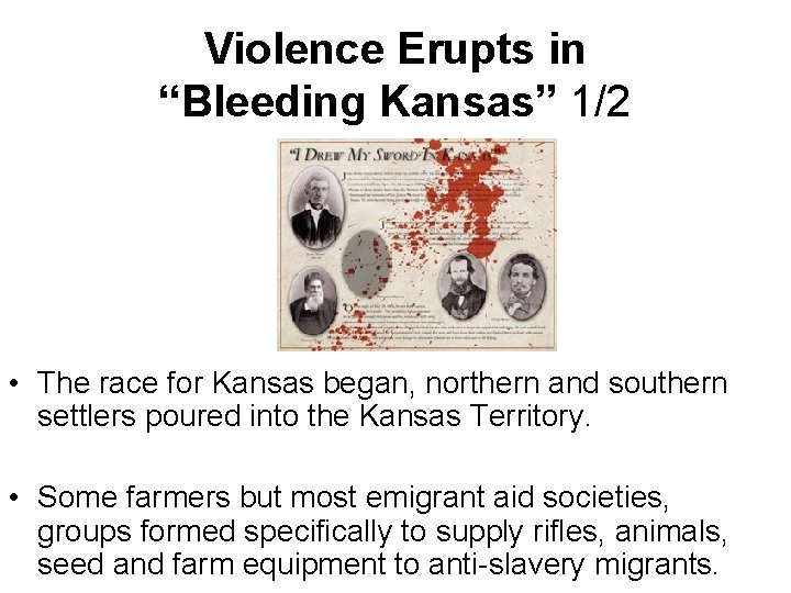 Violence Erupts in “Bleeding Kansas” 1/2 • The race for Kansas began, northern and Violence Erupts in “Bleeding Kansas” 1/2 • The race for Kansas began, northern and