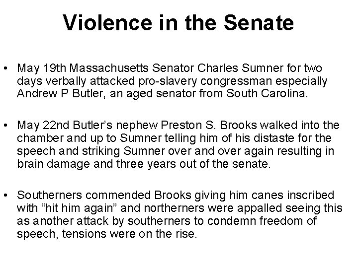 Violence in the Senate • May 19 th Massachusetts Senator Charles Sumner for two Violence in the Senate • May 19 th Massachusetts Senator Charles Sumner for two