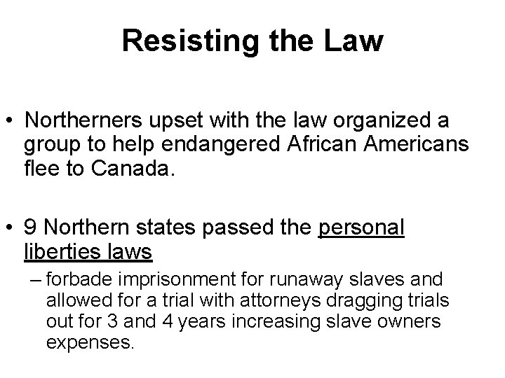 Resisting the Law • Northerners upset with the law organized a group to help Resisting the Law • Northerners upset with the law organized a group to help