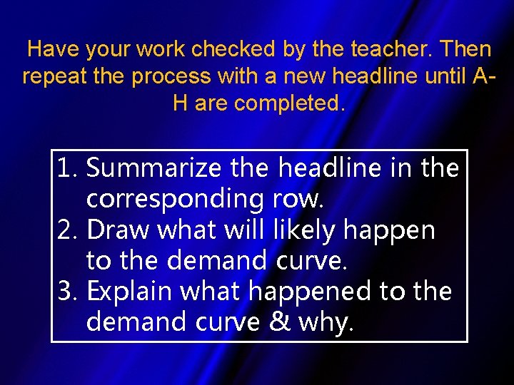 Have your work checked by the teacher. Then repeat the process with a new