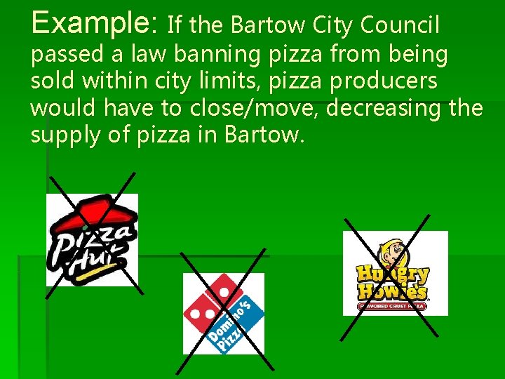 Example: If the Bartow City Council passed a law banning pizza from being sold